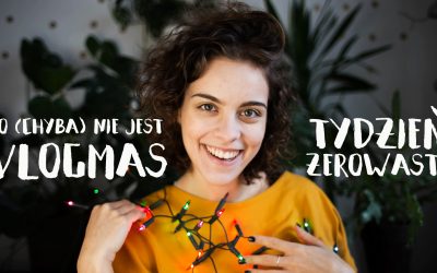 To (chyba) nie jest VLOGMAS | Tydzień Zero Waste + nowy film na kanale